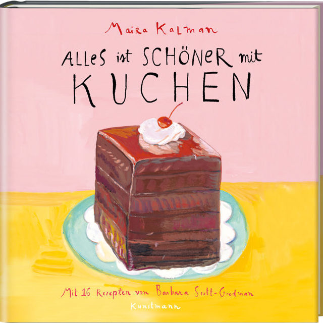 Buch Alles Ist Schoner Mit Kuchen Maira Kalmans Personliche Kuchenmomente Mit 16 Rezepten